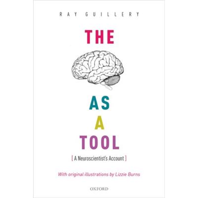 Brain As A Tool A Neuroscientists Accoun