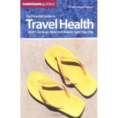 Cadogan Guide the Essential Guide to Travel Health, Cadogan Guides Series