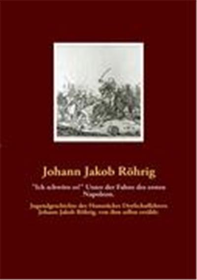 Ich schwöre es! Unter der Fahne des ersten Napoleon.