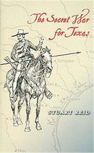 The Secret War for Texas, Elma Dill Russell Spencer Series in the West and Southwest, 28