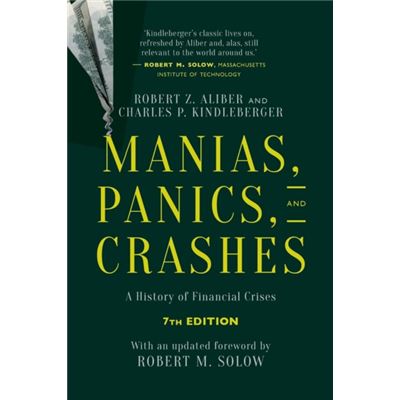 Manias, Panics, And Crashes: A History Of Financial Crises, Seventh Edition (Paperback)
