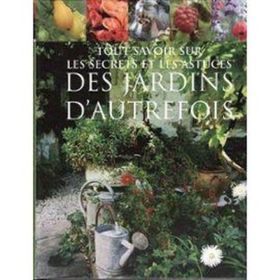 Tout savoir sur les secrets et les astuces des jardins d'autrefois