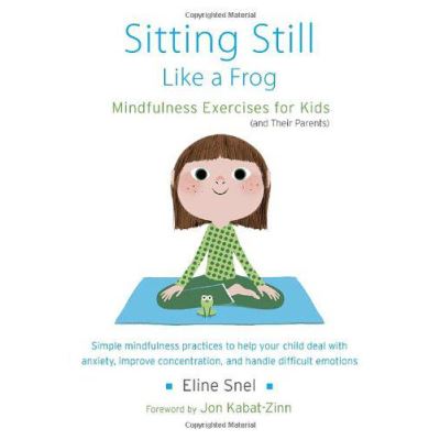 Sitting Still Like a Frog: Mindfulness Exercises for Kids (and Their Parents) - [Version Originale]