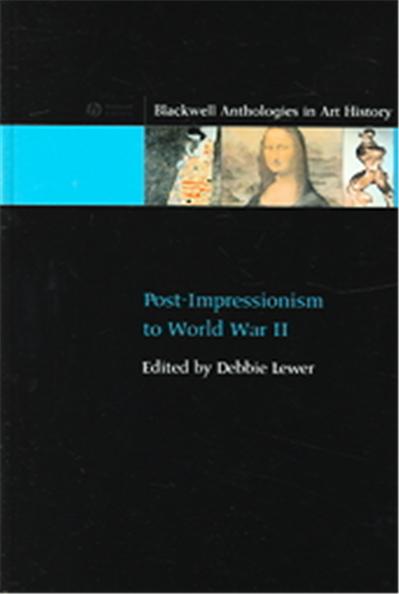 Post-Impressionism to World War II, Blackwell Anthologies in Art History