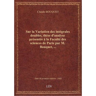 Sur la Variation des intégrales doubles, thèse d'analyse présentée à la Faculté des sciences de Pari
