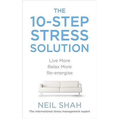 The 10-Step Stress Solution: Live More, Relax More, Re-Energise (Paperback)