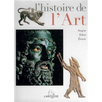 Lhistoire De Lart Tome 2 Assyrie Grèce Etrurie Larousse - 