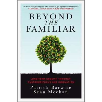 Beyond The Familiar: Long-Term Growth Through Customer Focus And Innovation (Hardcover)