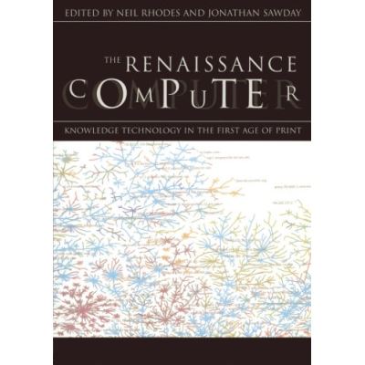 The Renaissance Computer: Knowledge Technology in the First Age of Print