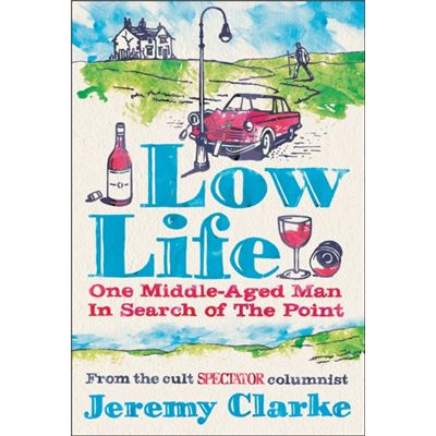 Low Life: One Middle-Aged Man In Search Of The Point (Hardcover)