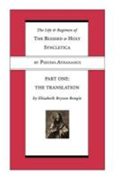 Life and Regimen of the Blessed and Holy Syncletica, Part One: Part One: The Translation