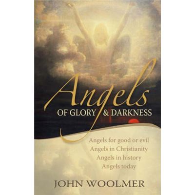 Angels of Glory and Darkness: Angels Of Good And Evil, Angels In Christianity, Angels In History, Angels Today - [Livre en VO]