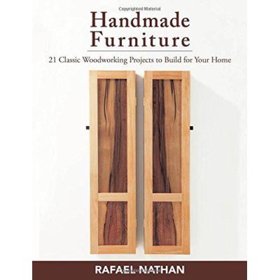 Handmade Furniture: 21 Classic Woodworking Projects to Build for Your Home - [Version Originale]