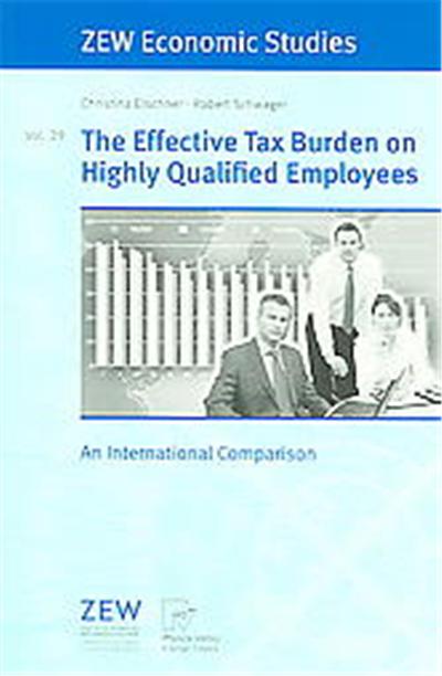 Effective Tax Burden On Highly Qualified Employees, Zew Economic Studies