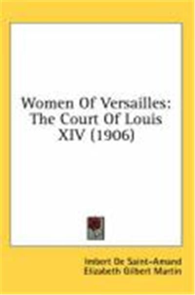 Women of Versailles: The Court of Louis XIV (1906)