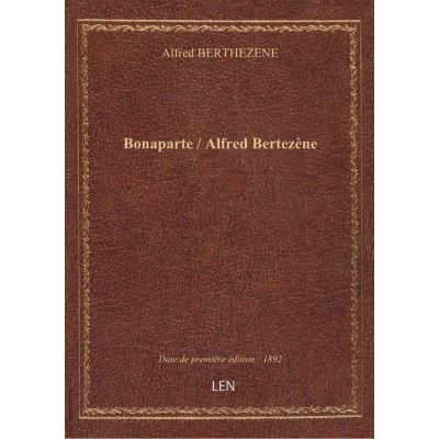 Bonaparte / Alfred Bertezène