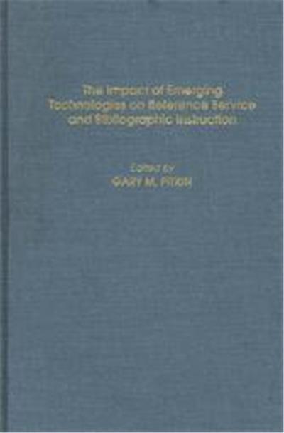 The Impact of Emerging Technologies on Reference Service and Bibliographic Instruction,  Contributions in Librarianship and Information Science