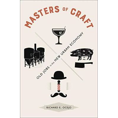 Masters of Craft: Old Jobs in the New Urban Economy - [Version Originale]