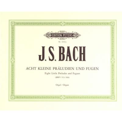 Partitions classique EDITION PETERS BACH JOHANN SEBASTIAN - 8 SHORT PRELUDES & FUGUES BWV 553-560 - ORGAN Orgue
