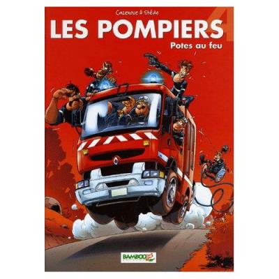 Les Pompiers Tome 4 - Potes Au Feu Christophe Cazenove