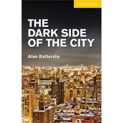 The Dark Side Of The City Level 2 Elementary/Lower Intermediate (Cambridge English Readers) (Paperback)