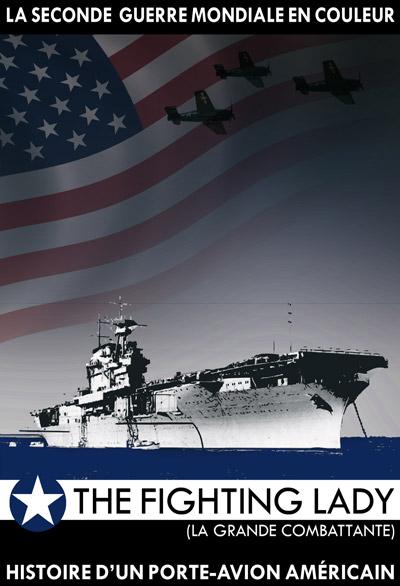 La Seconde Guerre Mondiale En Couleur : The Fighting Lady (La Grande Combattante) : L Histoire D Un Porte-Avion Américain