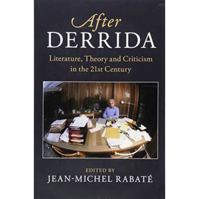After Derrida: Literature, Theory and Criticism in the 21st Century (After Series) - [Version Originale]