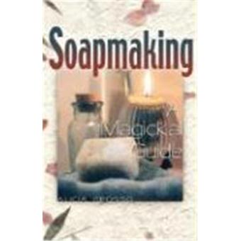 Soapmaking: A Magickal Guide - 1