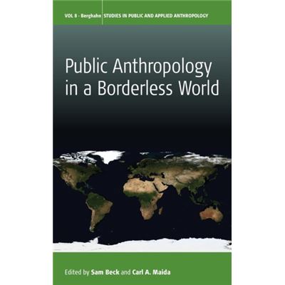 Public Anthropology In A Borderless World (Studies In Public And Applied Anthropology) (Hardcover)