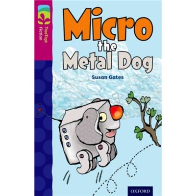 Oxford Reading Tree Treetops Fiction: Level 10 More Pack B: Micro The Metal Dog (Paperback)