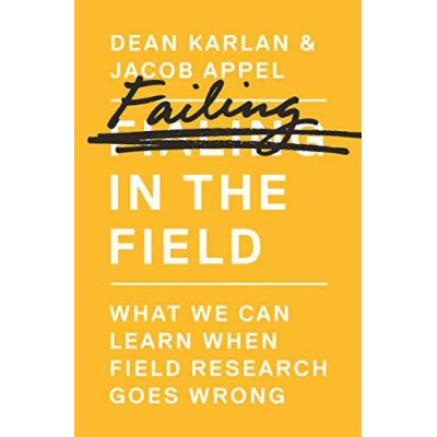 Failing in the Field: What We Can Learn When Field Research Goes Wrong - [Version Originale]