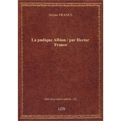 La pudique Albion / par Hector France