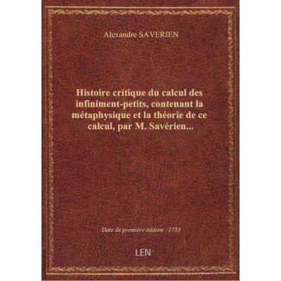 Histoire critique du calcul des infiniment-petits, contenant la métaphysique et la théorie de ce cal