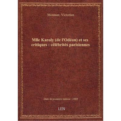 Mlle Karoly (de l'Odéon) et ses critiques : célébrités parisiennes / Victorien Monnier