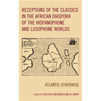 Receptions of the classics in the african diaspora of the hispanophone and lusophone worlds. - 1