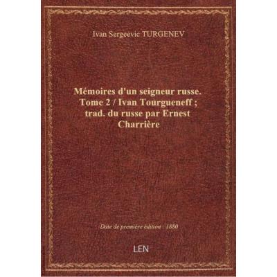 Mémoires d'un seigneur russe. Tome 2 / Ivan Tourgueneff , trad. du russe par Ernest Charrière