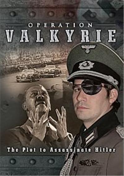 Operation Valkyrie - The Plot To Assassinate Hitler