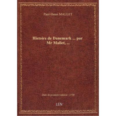 Histoire de Danemark ... par Mr Mallet,...