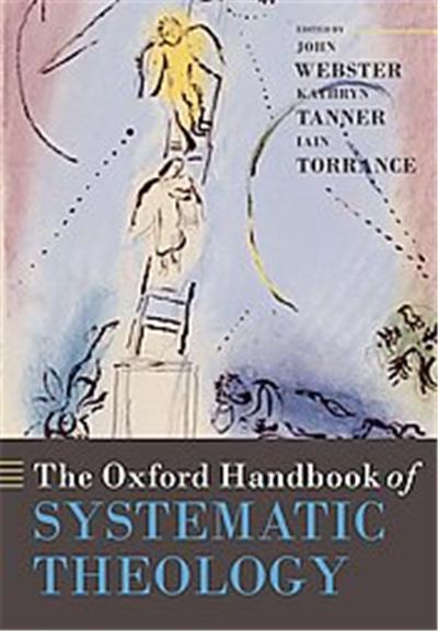 The Oxford Handbook of Systematic Theology, Oxford Handbooks in Religion And Theology