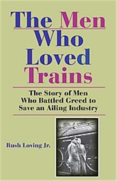 The Men Who Loved Trains, Railroads Past and Present
