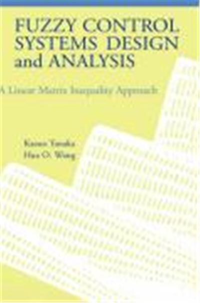 Fuzzy Control Systems Design and Analysis: A Linear Matrix Inequality Approach