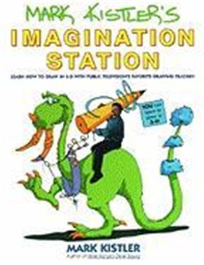 Mark Kistler's Imagination Station/Learn How to Draw in 3-D With Public Television's Favorite Drawing Teacher!