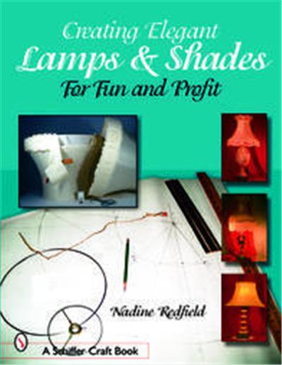Creating Elegant Lamps & Shades for Fun and Profit
