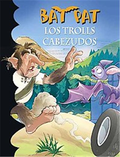 Los trolls cabezudos/ The Big Headed Trolls, Bat Pat
