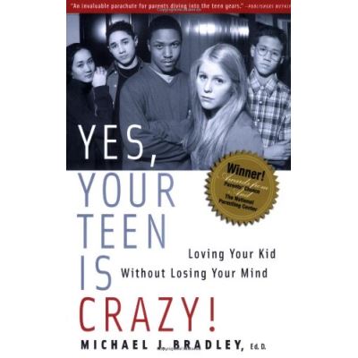 Yes, Your Teen Is Crazy!