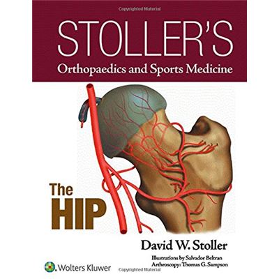 Stoller'S Orthopaedics And Sports Medicine: The Hip