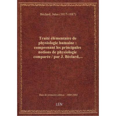 Traité élémentaire de physiologie humaine : comprenant les principales notions de physiologie compar