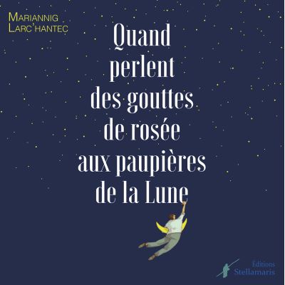 Quand perlent des gouttes de rosée aux paupières de la Lune