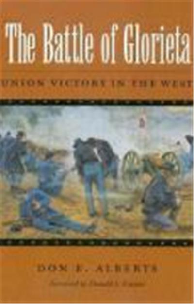 The Battle of Glorieta: Union Victory in the West