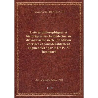 Lettres philosophiques et historiques sur la médecine au dix-neuvième siècle (3e édition corrigée et